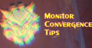 Monitor Convergence Tips