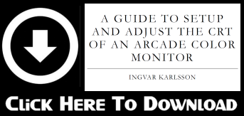 A Guide To Setup And Adjust The CRT Of An Arcade Color Monitor