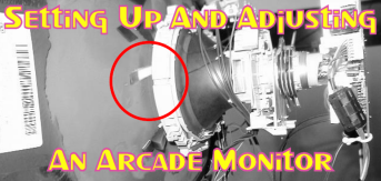 Setting Up And Adjusting An Arcade Monitor